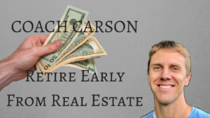 Read more about the article Retire Early With Real Estate With Coach Chad Carson